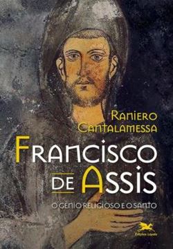 Imagem de FRANCISCO DE ASSIS - O GENIO RELIGIOSO E O SANTO
