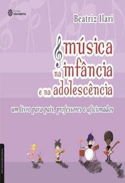 Imagem de MUSICA NA INFANCIA E NA ADOLESCENCIA - UM LIVRO PARA PAIS, PROFESSORES E AFICIONADOS