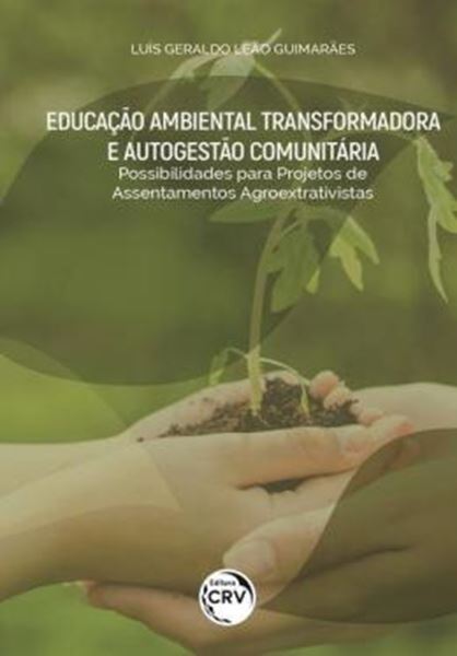 Picture of EDUCACAO AMBIENTAL TRANSFORMADORA E AUTOGESTAO COMUNITARIA - POSSIBILIDADES PARA PROJETOS DE ASSENTAMENTOS AGROEXTRATIVISTAS