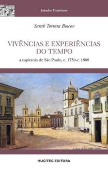 Imagem de VIVENCIAS E EXPERIENCIAS DO TEMPO - A CAPITANIA DE SAO PAULO, C. 1750-C - 1808
