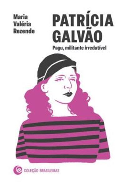 Picture of PATRICIA GALVAO: PAGU, MILITANTE IRREDUTIVEL