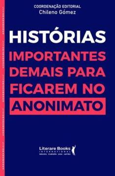 Imagem de HISTORIAS IMPORTANTES DEMAIS PARA FICAR NO ANONIMATO