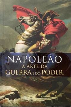 Imagem de NAPOLEAO - A ARTE DA GUERRA E DO PODER