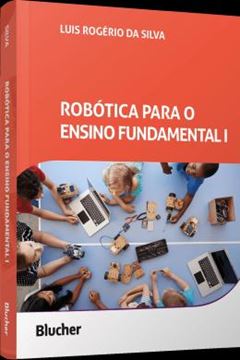 Imagem de ROBOTICA PARA O ENSINO FUNDAMENTAL I - CRIATIVIDADE E LETRAMENTO