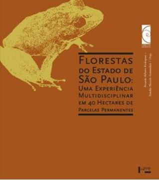 Imagem de FLORESTAS DO ESTADO DE SAO PAULO - UMA EXPERIENCIA MULTIDISCIPLINAR EM 40 HECTARES DE PARCELAS PERMANENTES