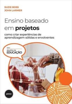 Imagem de ENSINO BASEADO EM PROJETOS: COMO CRIAR EXPERIÊNCIAS DE APRENDIZAGEM SÓLIDAS E ENVOLVENTES
