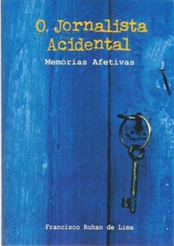 Imagem de O JORNALISTA ACIDENTAL - MEMORIAS AFETIVAS
