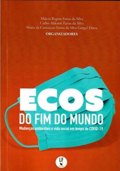 Picture of ECOS DO FIM DO MUNDO - MUDANCAS AMBIENTAIS E VIDA SOCIAL EM TEMPO DE COVID-19