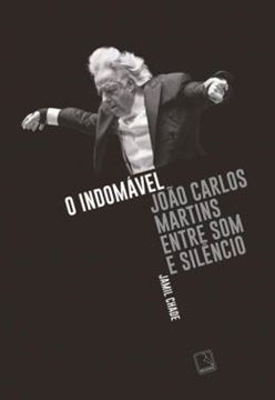 Imagem de O INDOMAVEL: JOAO CARLOS MARTINS ENTRE SOM E SILENCIO