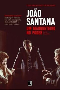 Imagem de JOAO SANTANA UM MARQUETEIRO NO PODER