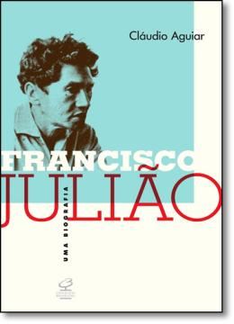 Imagem de FRANCISCO JULIAO - UMA BIOGRAFIA
