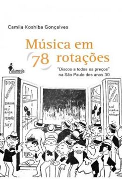 Imagem de MUSICA EM 78 ROTACOES - "DISCOS A TODOS OS PRECOS" NA SAO PAULO DOS ANOS 30