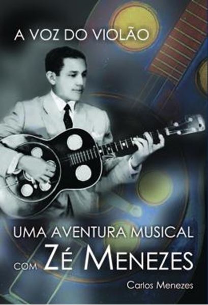 Picture of A VOZ DO VIOLAO - UMA AVENTURA MUSICAL COM ZE MENEZES