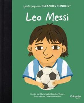 Imagem de GENTE PEQUENA, GRANDES SONHOS: LEO MESSI