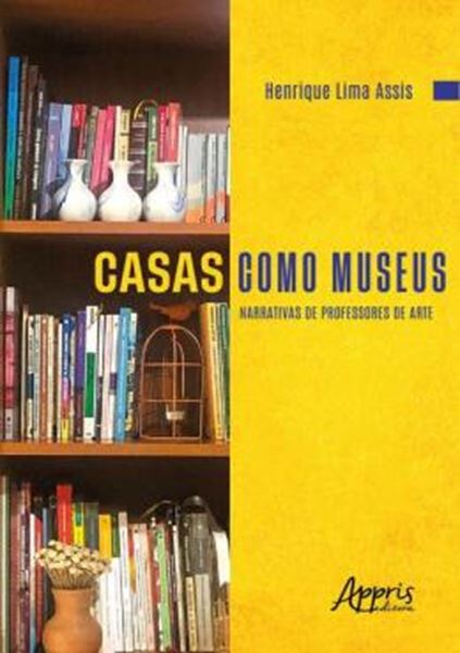 Picture of CASAS COMO MUSEUS - NARRATIVAS DE PROFESSORES DE ARTE