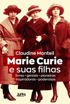 Imagem de MARIE CURIE E SUAS FILHAS - LIVRES - GENIAIS - PIONEIRAS - INSPIRADORAS - PODEROSAS