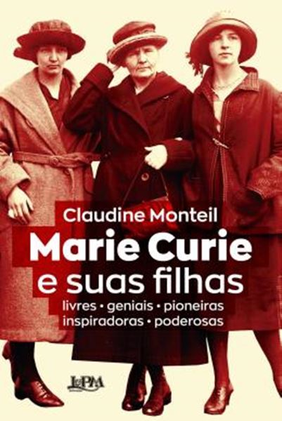 Picture of MARIE CURIE E SUAS FILHAS - LIVRES - GENIAIS - PIONEIRAS - INSPIRADORAS - PODEROSAS