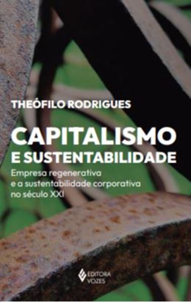 Picture of CAPITALISMO E SUSTENTABILIDADE - EMPRESA REGENERATIVA E A SUSTENTABILIDADE CORPORATIVA NO SECULO XXI