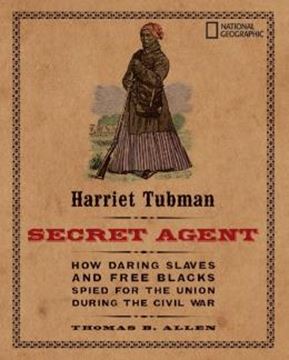 Imagem de HARRIET TUBMAN - SECRET AGENT: HOW DARING SLAVES AND FREE BLACKS SPIED FOR THE UNION DURING THE CIVIL WAR (PENGUIN RH)