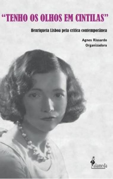 Picture of "TENHO OS OLHOS EM CINTILAS" - HENRIQUETA LISBOA PELA CRITICA CONTEMPORANEA