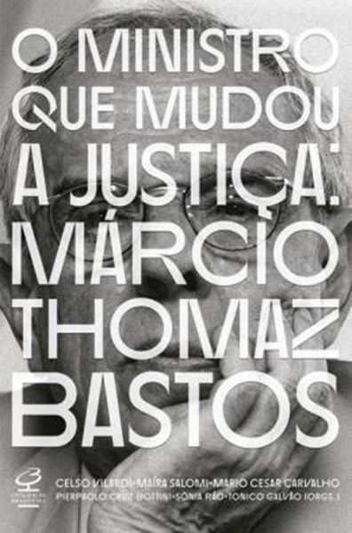 Picture of O MINISTRO QUE MUDOU A JUSTIÇA - MÁRCIO THOMAZ BASTOS