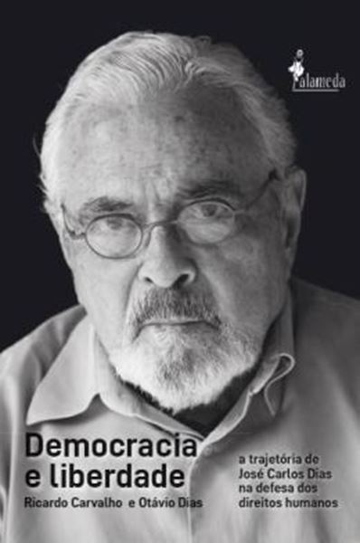 Picture of DEMOCRACIA E LIBERDADE - A TRAJETORIA DE JOSE CARLOS DIAS NA DEFESA DOS DIREITOS HUMANOS