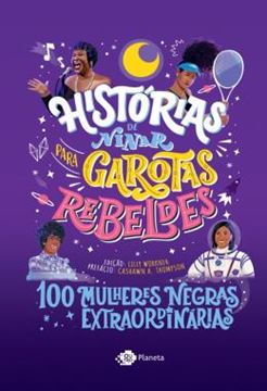 Imagem de HISTORIAS DE NINAR PARA GAROTAS REBELDES - 100 MULHERES NEGRAS EXTRAORDINARIAS