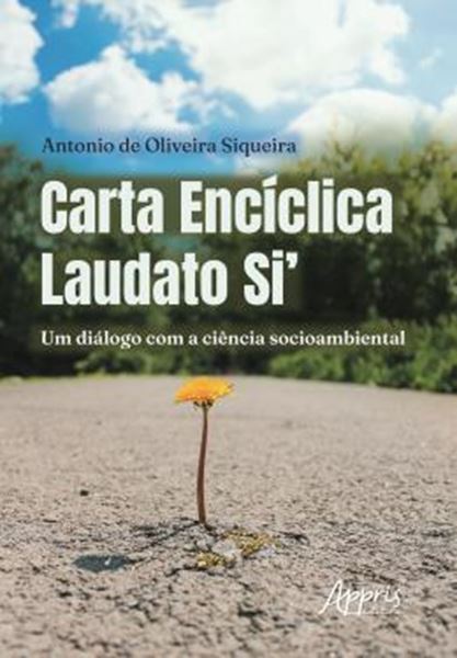 Picture of CARTA ENCICLICA LAUDATO SI’ - UM DIALOGO COM A CIENCIA SOCIOAMBIENTAL