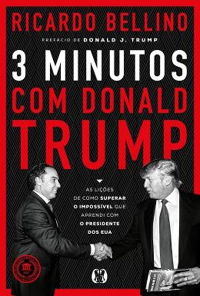 Picture of 3 MINUTOS COM DONALD TRUMP - AS LICOES DE COMO SUPERAR O IMPOSSIVEL QUE APRENDI COM O PRESIDENTE DOS EUA
