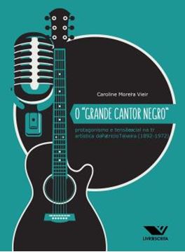 Imagem de O "GRANDE CANTORNEGRO" - PROTAGONISMO E TENSAO RACIAL NA TRAJETORIA ARTISTICA DE PATRICIO TEIXEIRA (1892-1972)