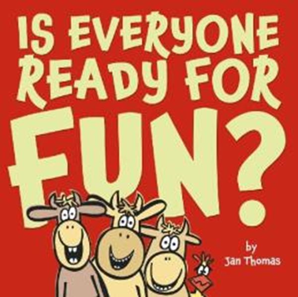 Picture of IS EVERYONE READY FOR FUN?