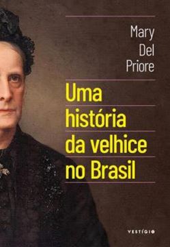 Imagem de UMA HISTORIA DA VELHICE NO BRASIL