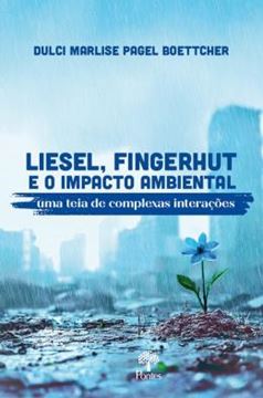 Imagem de LIESEL, FINGERHUT E O IMPACTO AMBIENTAL - UMA TEIA DE COMPLEXAS INTERAÇÕES