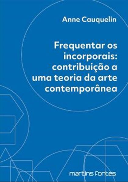 Picture of FREQUENTAR OS INCORPORAIS - CONTRIBUICAO A UMA TEORIA DA ARTE CONTEMPORANEA - 2ª ED