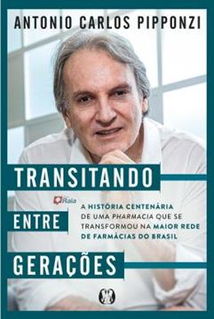 Imagem de TRANSITANDO ENTRE GERACOES - A HISTORIA CENTENARIA DE UMA PHARMACIA QUE SE TRANSFORMOU NA MAIOR REDE DE FARMACIAS DO BRASIL.
