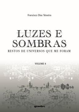 Imagem de LUZES E SOMBRAS - RESTOS DE UNIVERSOS QUE ME FORAM - VOL. 4