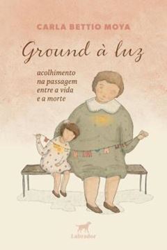 Imagem de GROUND A LUZ - ACOLHIMENTO NA PASSAGEM ENTRE A VIDA E A MORTE
