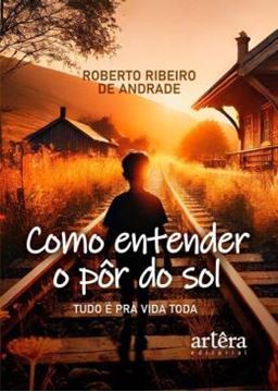 Imagem de COMO ENTENDER O POR DO SOL - TUDO E PRA VIDA TODA