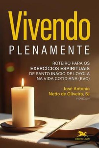Picture of VIVENDO PLENAMENTE - ROTEIRO PARA OS EXERCICIOS ESPIRITUAIS DE SANTO INACIO DE LOYOLA NA VIDA COTIDIANA (EVC)
