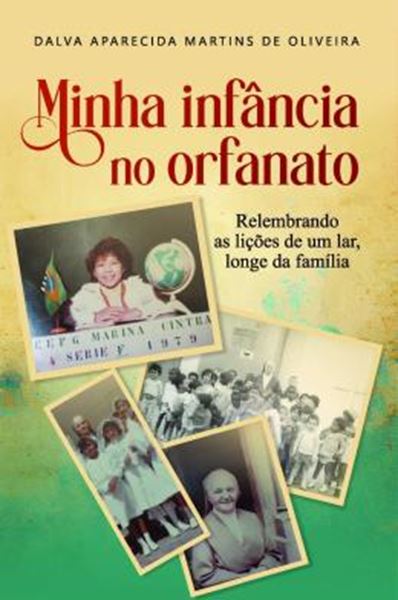Picture of MINHA INFANCIA NO ORFANATO - RELEMBRANDO AS LICOES DE UM LAR, LONGE DA FAMILIA