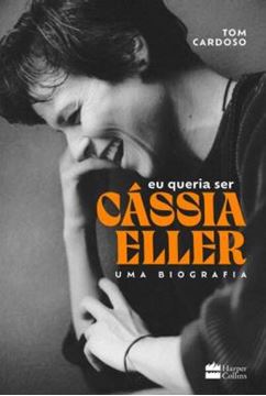 Imagem de EU QUERIA SER CASSIA ELLER - UMA BIOGRAFIA