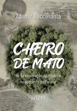 Imagem de CHEIRO DE MATO - FIM DA EXPLORACAO DA MADEIRA NO SUDOESTE DO PARANA