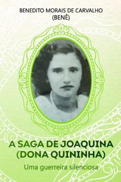 Imagem de A SAGA DE JOAQUINA (DONA QUININHA) - UMA GUERREIRA SILENCIOSA