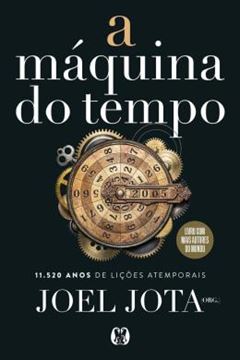 Imagem de A MAQUINA DO TEMPO - 11.520 ANOS DE LICOES ATEMPORAIS