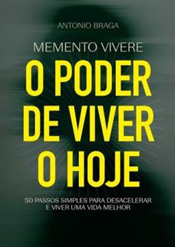 Imagem de MEMENTO VIVERE - O PODER DE VIVER O HOJE - 50 PASSOS SIMPLES PARA DESACELERAR E VIVER UMA VIDA MELHOR