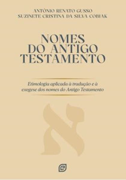 Picture of NOMES DO ANTIGO TESTAMENTO - ETIMOLOGIA APLICADA A TRADUCAO E A EXEGESE DOS NOMES DO ANTIGO TESTAMENTO