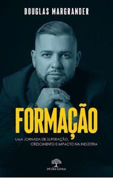 Imagem de FORMACAO - UMA JORNADA DE SUPERACAO, CRESCIMENTO E IMPACTO NA INDUSTRIA