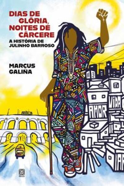 Picture of DIAS DE GLORIA, NOITES DE CARCERE - A HISTORIA DE JULINHO BARROSO