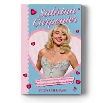 Imagem de LIVRO SABRINA CARPENTER - UMA JORNADA VIBRANTE PELA CARREIRA E INFLUENCIA DA PRINCESA DO POP