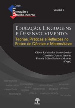 Imagem de COLECAO FORMACAO E PRAXIS DOCENTE - EDUCACAO, LINGUAGENS E DESENVOLVIMENTO - TEORIAS, PRATICAS E REFLEXOES NO ENSINO DE CIENCIAS E MATEMATICAS - VOL. 07